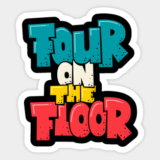 Four on the Floor -  House and Disco Music Sticker